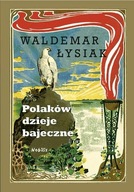 Polaków dzieje bajeczne. Waldemar Łysiak. Nobilis