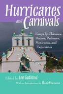 Hurricanes and Carnivals: Essays by Chicanos,