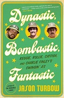 Dynastic, Bombastic, Fantastic: Reggie, Rollie,