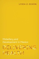 Delivering Health: Midwifery and Development in