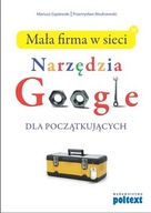 MAŁA FIRMA W SIECI NARZĘDZIA GOOGLE DLA POCZĄTKUJĄCYCH MARIUSZ..