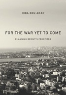 For the War Yet to Come: Planning Beirut s