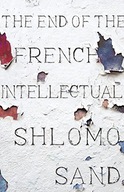 The End of the French Intellectual: From Zola to