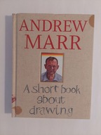 A Short Book about Drawing Andrew Marr