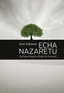 Echa Nazaretu. Duchowa Biografia Karola De Foucauld Voillaume René