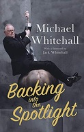 Backing into the Spotlight: A Memoir Whitehall