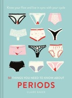 50 Things You Need to Know About Periods: Know