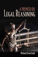 A Primer on Legal Reasoning Gold Michael Evan