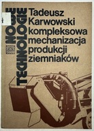 Kompleksowa mechanizacja produkcji ziemniaków Tadeusz Karwowski