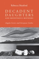 Decadent Daughters and Monstrous Mothers: Angela