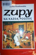 Zupy na każdą pogodę - Zofia Kozłowska