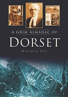 A Grim Almanac of Dorset Sly Nicola