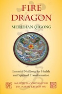 Fire Dragon Meridian Qigong: Essential NeiGong