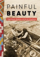 Painful Beauty: Tlingit Women, Beadwork, and the
