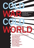 Cold War/Cold World: Knowledge, Representation,