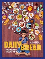 Daily Bread: What Kids Eat Around the World Segal