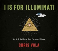 I is for Illuminati: An A-Z Guide to Our Paranoid