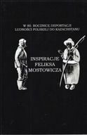 Inspiracje Feliksa Mostowicza Kazachstan deportacje