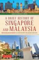 A Brief History of Singapore and Malaysia: