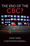 The End of the CBC? Taras David ,Waddell
