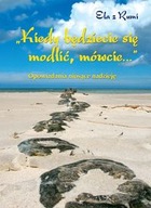 Kiedy będziecie się modlić, mówcie… Ela z Rumi