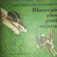 Dlaczego pies goni zająca - Ewa Szelburg-Zarembina