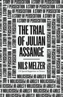 The Trial of Julian Assange: A Story of