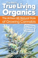 True Living Organics: The Artisan All-Natural Style of Growing Cannabis: