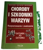 Choroby i szkodniki warzyw : rozpoznawanie i zwalczanie Praca zbiorowa