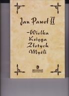 Jan Paweł II Wielka Księga Złotych Myśli