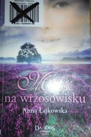 Miłość na wrzosowisku - Anna Łajkowska