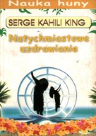 NATYCHMIASTOWE UZDRAWIANIE - SERGE KAHILI KING