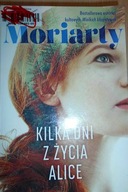 Kilka dni z życia Alice - Liane Moriarty