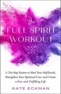 The Full Spirit Workout: A 10-Step System to Shed