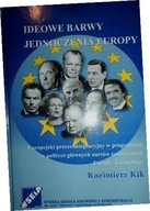IDEOWE BARWY JEDNOCZENIA EUROPY - Kazimierz Kik