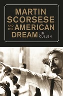 Martin Scorsese and the American Dream Cullen Jim