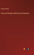 Piano and Singing, Didactical and Polemical Wieck, Friedrich