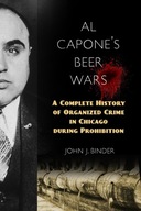 Al Capone s Beer Wars: A Complete History of