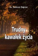 Trudny kawałek życia Tadeusz Dajczer