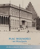 Wrocław historia Plac Wolności we Wrocławiu