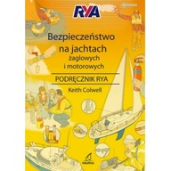 BEZPIECZEŃSTWO NA JACHTACH ŻAGLOWYCH I MOTOROWYCH PODRĘCZNIK RYA