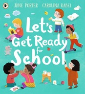 Let s Get Ready for School Porter Jane