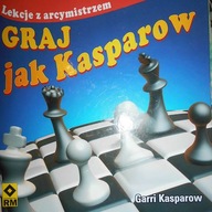 Graj jak Kasparow - Garri Kasparow