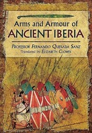 Arms and Armour of Ancient Iberia Fernando Quesada-Sanz