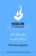 All Rhodes Lead Here: From the author of the