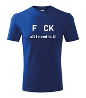 Koszulka T-shirt fck all i need is U dziecięca