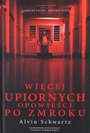 WIĘCEJ UPIORNYCH OPOWIEŚCI PO ZMROKU - Alvin Schwartz [KSIĄŻKA]