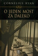 O JEDEN MOST ZA DALEKO - CORNELIUS RYAN