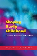 Shaping Early Childhood: Learners, Curriculum and