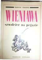 Wieniawa - szwoleżer na pegazie - Mariusz Urbanek